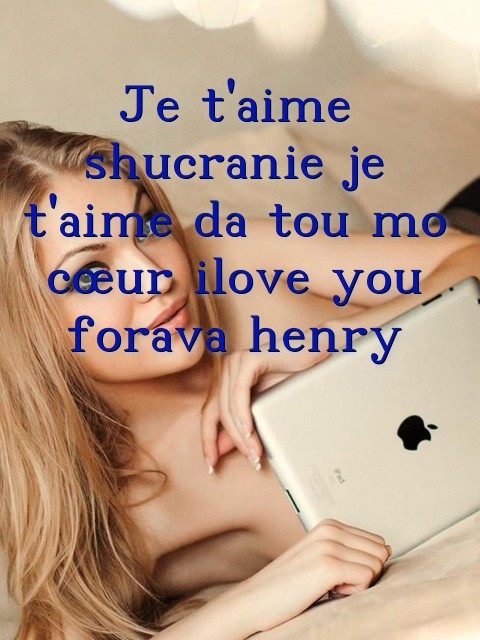 Je t'aime shucranie je t'aime da tou mo cœur ilove you forava henry  Text Wallpaper