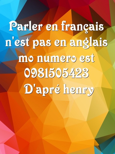 Parler en français n'est pas en anglais mo numero est 0981505423  D'apré henry Text Wallpaper