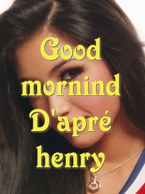 Good mornind D'apré henry  Text Wallpaper