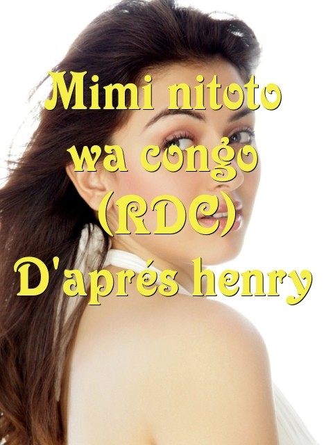 Mimi nitoto wa congo (RDC) D'aprés henry Text Wallpaper