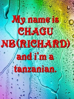 My name is CHAGU NB(RICHARD) and i'm a tanzanian. Text Wallpaper