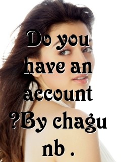 Do you have an account ?By chagu nb . Text Wallpaper