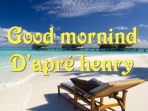 Good mornind D'apré henry  Text Wallpaper