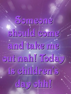 Someone should come and take me out nah! Today is children's day ohh! Text Wallpaper