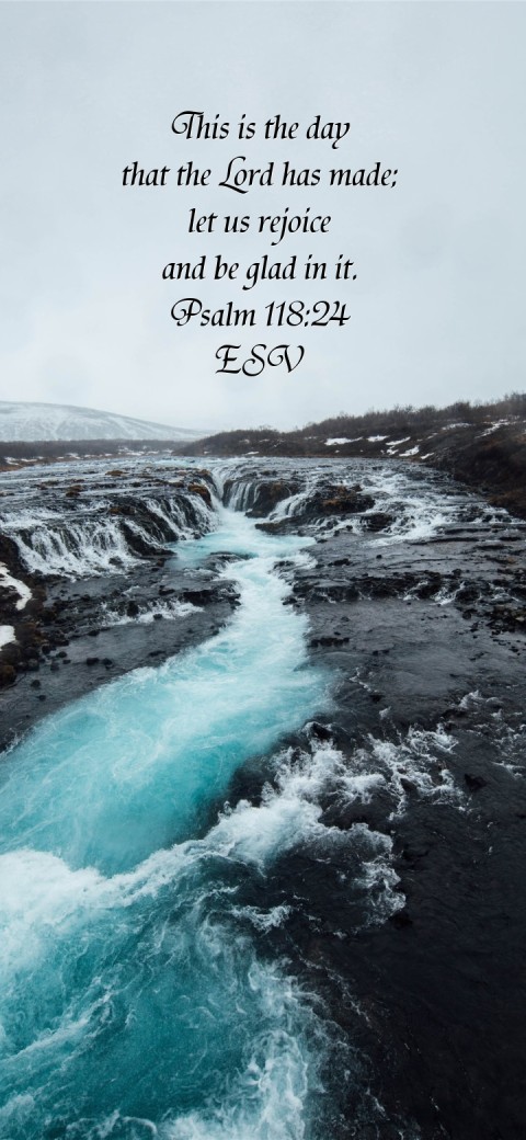This is the day
that the Lord has made;
let us rejoice
and be glad in it.
Psalm 118:24
ESV Text Wallpaper