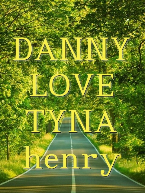 DANNY LOVE TYNA henry Text Wallpaper
