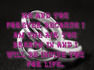 ME AND YOU FOREVER BECAUSE I AM THE AIR YOU BREATH IN AND I WILL BE INSIDE YOU FOR LIFE. Text Wallpaper