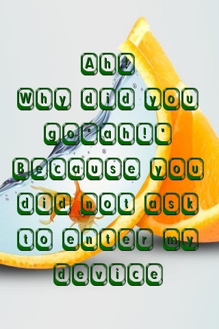 Ah!
Why did you go"ah!"
Because you did not ask to enter my device Text Wallpaper